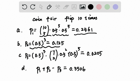 a-fair-coin-is-flipped-10-times-a-what-is-the-probability-that-there-are-an-equal-number-of-heads-and-tails-b-what-is-the-probability-that-the-first-three-flips-are-heads-c-what-is-the-proba-91728