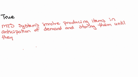 in-general-mts-systems-are-more-efficient-and-less-difficult-to-manage-than-mto-systems-select-one-true-false
