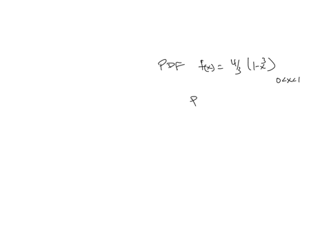 suppose-that-the-pdf-of-a-random-variable-is-as-followsfx-either-43-1-x3-for-for-0x1-or-0-otherwise-what-is-the-value-of-px-0a-23b-1c-04-05-87614