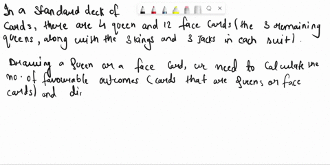 a-single-card-is-drawn-from-a-standard-deck-find-the-probability-of-the-following-event-drawing-a-queen-or-a-face-card-19838