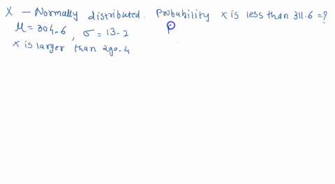 the-random-variable-x-is-normally-distributed-with-3046-and-132-if-we-know-that-x-is-larger-than-2904-find-the-probability-that-x-is-less-than-3116-46264