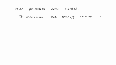 what-happens-to-particles-when-they-are-heated-they-speed-up-and-spread-out-they-slow-down-and-compress-they-stop-moving-they-move-closer-together-and-speed-up-48292