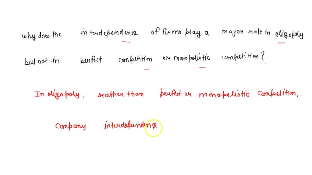 SOLVED: Why does the interdependence of firms play a major role in ...