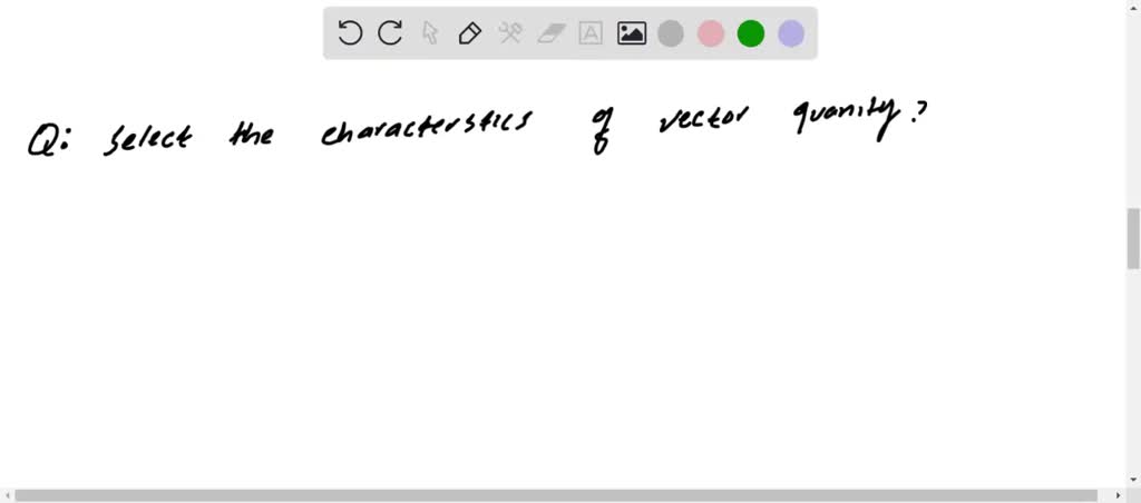 Solved: Question Select The Characteristics Of A Vector Quantity 