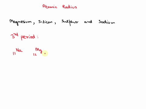 which-has-the-largest-atomic-radius-magnesium-mg-silicon-si-sulfur-s-or-sodium-na-the-smallest-2-70068