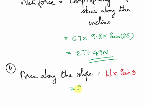 a-skier-speeds-down-a-smooth-ski-slope-which-is-at-an-angle-of-25-with-the-horizontalthe-mass-of-the-skier-is-57-kgtake-the-downhill-direction-to-be-positive-and-uphill-to-be-negative-awhat-49656