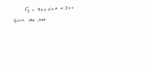complete-diagram-if-possible-thanks-318-the-resultant-of-the-three-concurrent-forces-acting-on-the-eyebolt-is-the-force-r800j-ndetermine-the-magnitude-of-the-force-p-and-the-angle-that-speci-47543