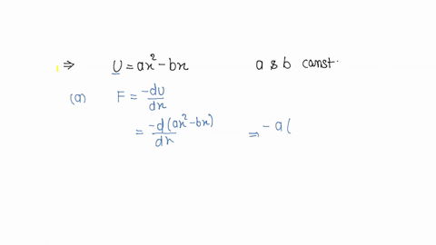 the-potential-energy-for-a-conservative-force-system-is-given-by-u-ax2-bx-where-a-and-b-are-constants-find-out-the-a-expression-for-force-b-equilibrium-position-and-c-potential-energy-at-equilibrium