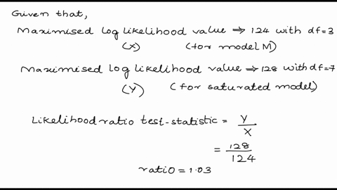 1-if-you-have-a-maximized-log-likelihood-value-of-124-with-df-3-for-model-m-and-the-saturated-model-has-a-maximized-log-likelihood-value-of-128-with-df-7-how-many-degrees-of-freedom-should-t-96138