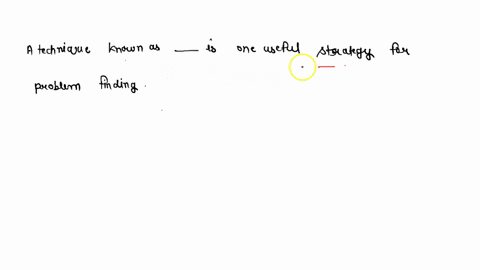 a-technique-known-as-_____-is-one-useful-strategy-for-problem-finding-66638