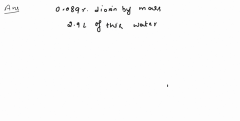 missed-this-read-section-145-pages-594-601-watch-kcv-145-iwe-143-a-dioxin-contaminated-water-source-contains-0089-dioxin-by-mass-part-a-how-much-dioxin-is-present-in-29-l-of-this-water-assum-82289