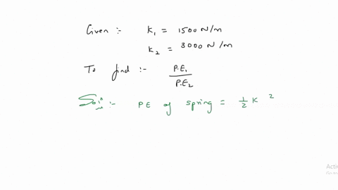 two-springs-of-spring-constants-1500-nm-and-3000-nm-respectively-are-stretched-with-the-same-force-they-will-have-potential-energy-in-the-ratio-3
