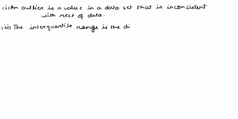 i-an-outlier-is-a-value-in-a-data-set-that-is-inconsistent-with-the-rest-of-the-data-ii-the-interquartile-range-is-the-difference-between-the-values-of-the-first-and-third-quartile-indicatin-43957