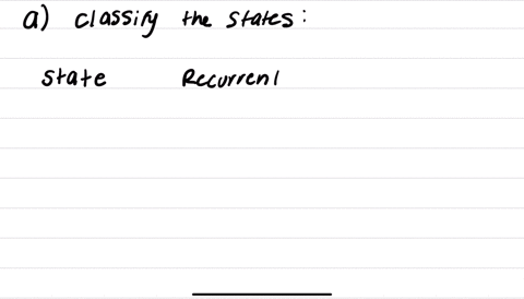 2-consider-a-markov-chain-with-state-space-s0123-and-transition-matrix-pleftbeginarraycccc-05-05-0-0-02-08-0-0-03-05-01-01-0-03-03-04-endarrayright-a-classify-the-states-as-transient-or-recurrent-b-st