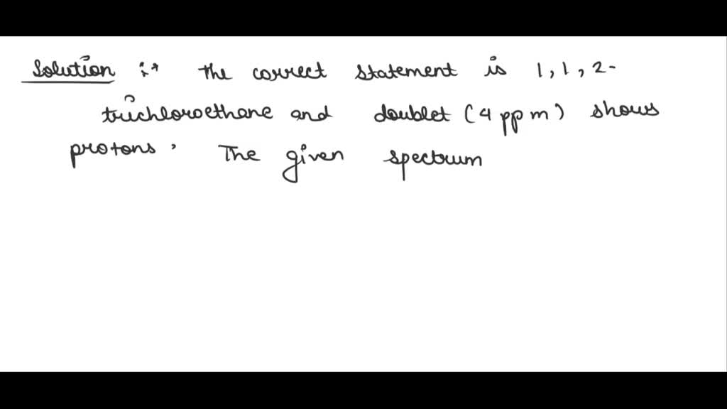 Solved: The 1h-nmr Spectrum Of One Of The Isomers Of Trichloroethane Is 