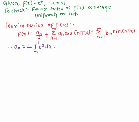 1-determine-whether-the-fourier-series-of-the-following-functions-converge-uniformly-or-not-sketch-each-function-a-f-x-ex-1x-1-b-f-x-sinhx-n-x-t-c-f-x-sinx-t-x-t-d-f-x-sinx-sinxl-t-x-t-e-f-x-98774