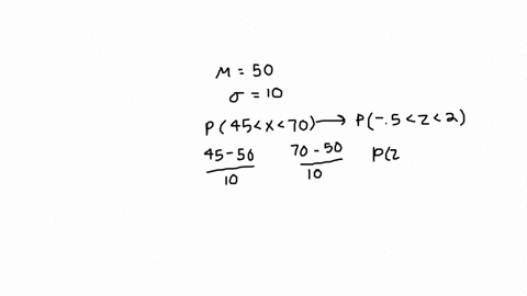 the-test-score-of-a-mathematics-test-is-normally-distributed-with-mean-of-50-and-standard-deviation-of-10-what-is-the-probability-that-randomly-selected-student-will-score-between-45-and-70-27369