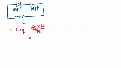 the-value-of-capacitance-of-varactor-at-the-center-of-its-linear-range-is-60-pf-this-varactor-will-be-in-series-with-fixed-15-pf-capacitor-what-value-of-inductance-should-be-used-to-resonate-61855