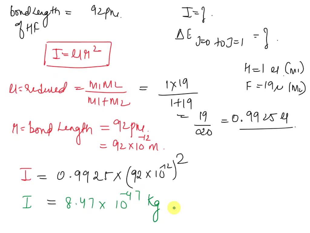 HF has a bond length of 92 pm. Calculate the moment of inertia of the ...