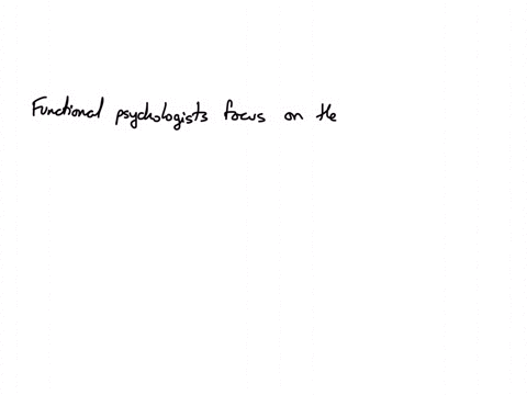 functionalist-psychologists-focus-on-the-function-of-behavior-and-________-1-explaining-the-subconscious-2-the-operation-of-individual-parts-of-the-mind-3-the-operation-of-the-whole-mind-rather-than-t