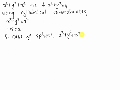 let-d-be-the-region-bounded-below-by-the-plane-z-0-above-by-the-sphere-xy216-and-on-the-sides-by-the-cylinder-x2-y2-4-set-up-the-triple-integrals-in-cylindrical-coordinates-that-give-the-vol-87794