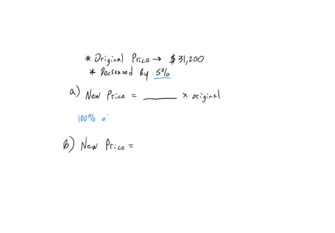 a-car-dealership-decreased-the-price-of-a-certain-car-by-5-the-original-price-was-31200-a-fill-in-the-blank-to-write-the-new-price-in-the-terms-of-the-original-price-write-your-answer-as-a-decimal-new