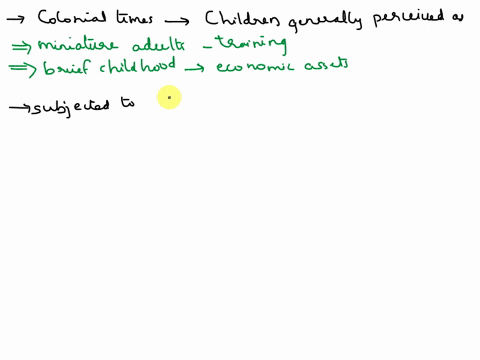 1-describe-how-children-and-childhood-were-perceived-in-colonial-times-how-does-this-perception-compare-to-our-view-of-children-today-what-changes-in-society-caused-us-to-change-our-per-spec-30008