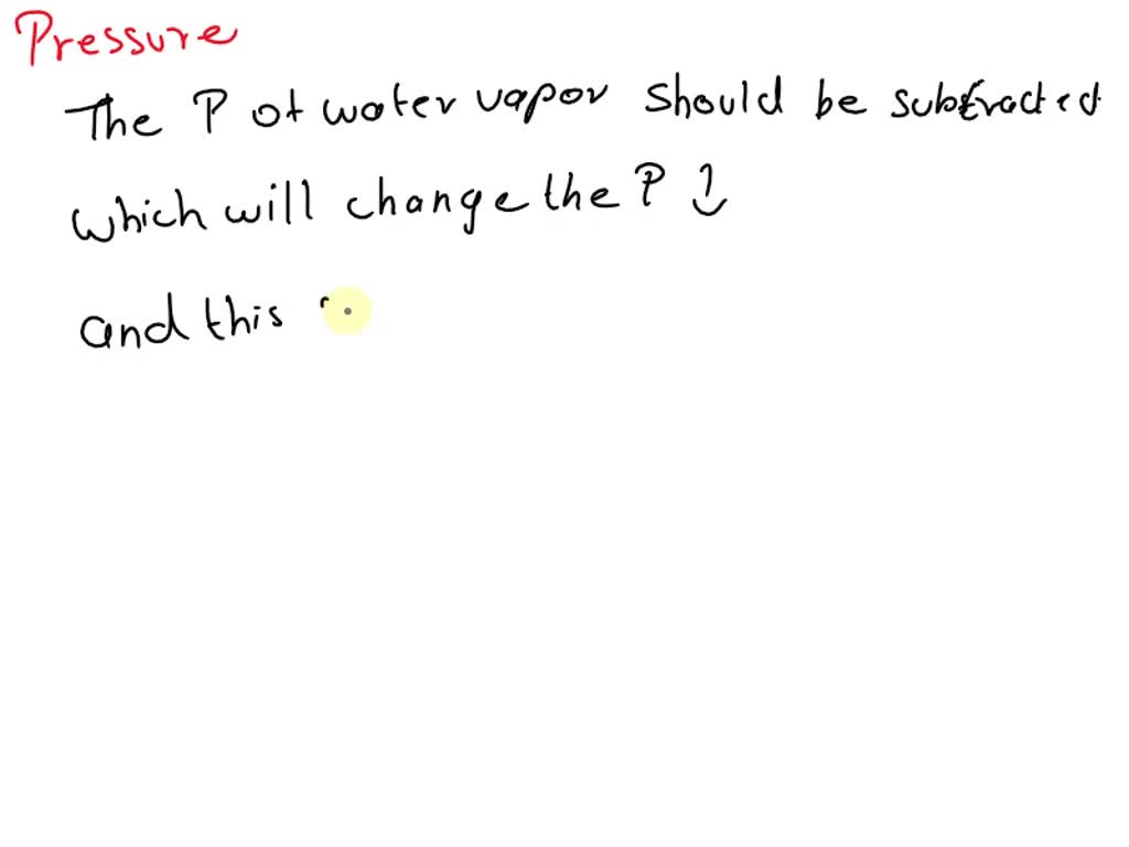 SOLVED If a gas is collected over water, what corrections need to be