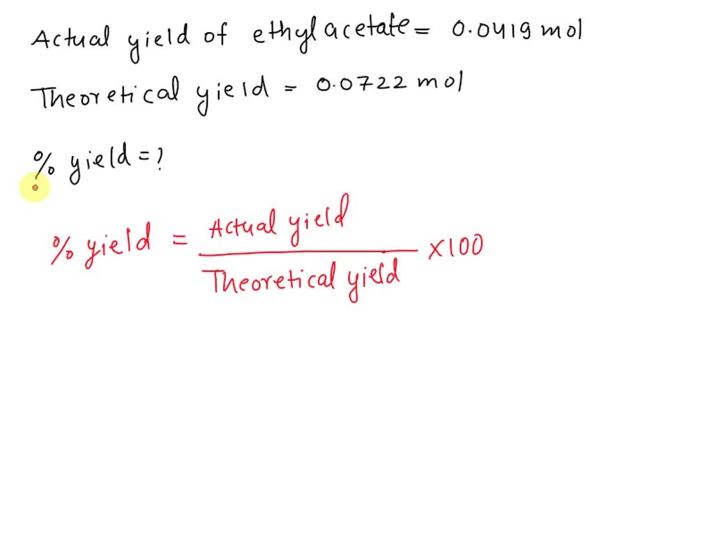 SOLVED: Determine the percent yield if 0.0419 mol of ethyl acetate is ...