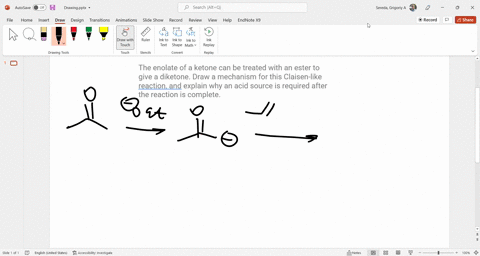 the-enolate-of-a-ketone-can-be-treated-with-an-ester-to-give-a-diketone-draw-a-mechanism-for-this-claisen-like-reaction-and-explain-why-an-acid-source-is-required-after-the-reaction-is-compl-61547