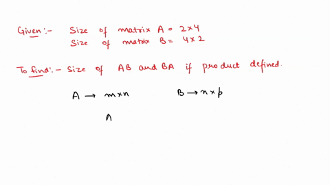 the-sizes-of-two-matrices-a-and-b-are-given-find-the-sizes-of-the-product-ab-and-the-product-ba-if-the-products-are-defined-a-is-2-4bis-24-ab-is-undefined-ba-is-undefined-ab-is-2-x-4ba-is-4-49132