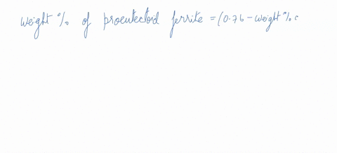 slowly-cooled-plain-carbon-steel-has-proeutectoid-ferrite-to-be-10-wt-of-its-eutectoid-ferrite-what-is-the-carbon-content-of-the-steel-73886