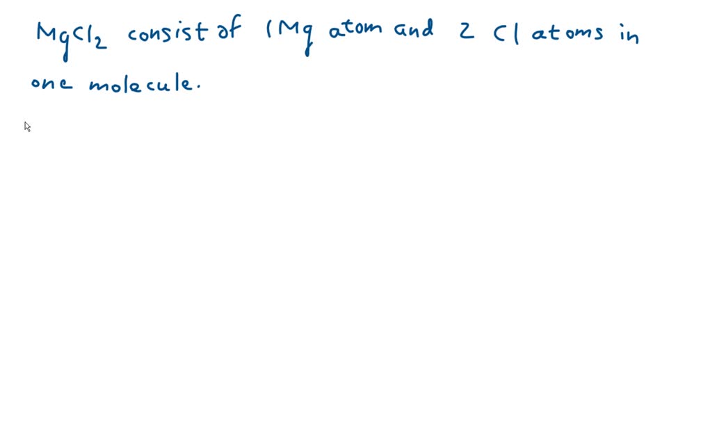SOLVED The formula for magnesium chloride is MgCl2. How many magnesium