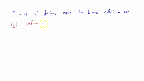 suppose-that-your-patient-is-under-fast-with-only-10-hours-fasting-for-triglycerideswhat-will-be-your-actions-if-the-patient-insists-for-blood-collection