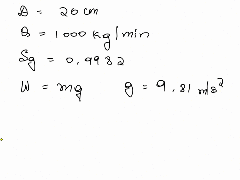 water-flows-through-a-20-cm-diameter-pipeline-at-1000-kgmin-calculate-the-weight-flow-rate-in-kn-per-minute-if-t-20c-sg-of-water-at-20c-09982-97561