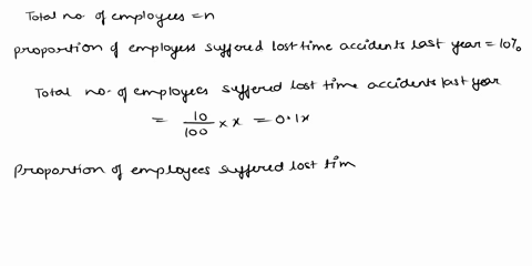 a-company-studied-the-number-of-lost-time-accidents-occurring-at-its-brownsville-texas-plant-historical-records-show-that-10-of-the-employees-suffered-lost-time-accidents-last-year-managemen-77007