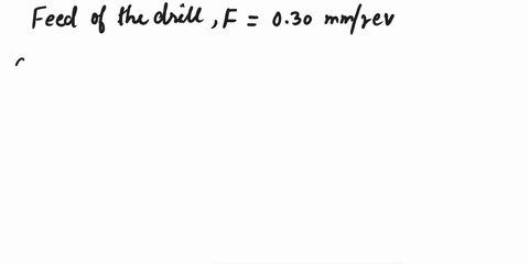 a-drilling-operation-is-to-be-performed-with-a-127-mm-diameter-twist-drill-in-a-steel-workpartthe-hole-is-blind-hole-at-a-depth-of-60-mm-and-the-point-angle-is-118o-the-cutting-speed-is-25mm-60622