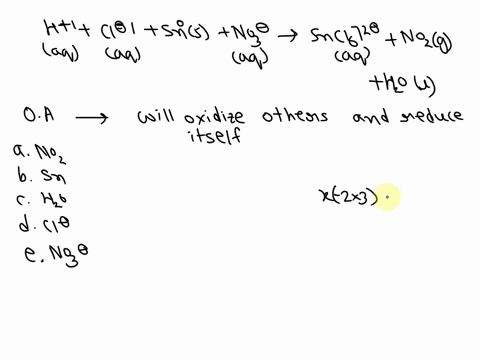in-the-following-oxidation-reduction-haq-cl-aq-sns-no3-aq-sncl6-2aq-no2g-h2ol-the-oxidizing-agent-is-select-one-a-no2-b-sn-c-h2o-d-cl-e-no3-96943