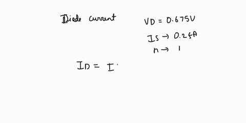 a-diode-has-is-02-fa-and-n-1-a-what-is-the-diode-current-if-the-diode-voltage-is-0675-v-b-what-will-be-the-diode-voltage-if-the-current-increases-by-a-factor-of-3-58642