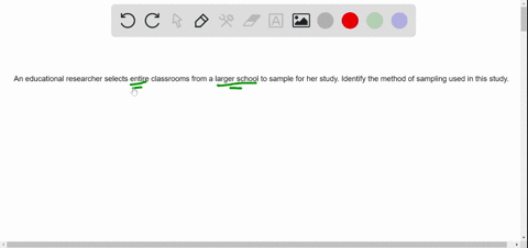 an-educational-researcher-selects-entire-classrooms-from-a-larger-school-to-sample-for-her-study-identify-the-method-of-sampling-used-in-this-study-70895