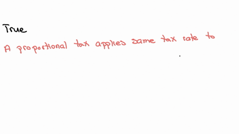 true-or-false-the-use-of-proportional-tax-emphasizes-equally-as-its-subjects-all-taxpayers-with-the-same-rate-without-regard-to-their-abili