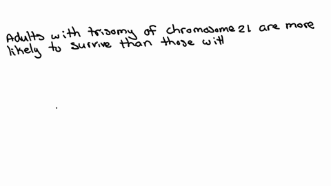 individuals-with-trisomy-21-are-more-likely-to-survive-to-adulthood-than-individuals-with-trisomy-18-based-on-what-you-know-about-aneuploidies-from-this-module-what-can-you-hypothesize-about-chromosom