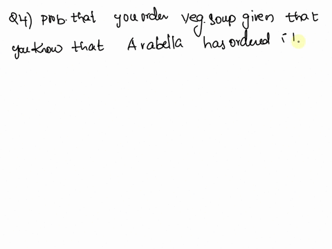 question-4-imagine-that-you-are-eating-ata-restaurant-with-your-friends-you-and-your-best-friend-arabella-are-seated-at-opposite-ends-ofa-large-able-ancrrabella-orders-irsesthee-probability-97848