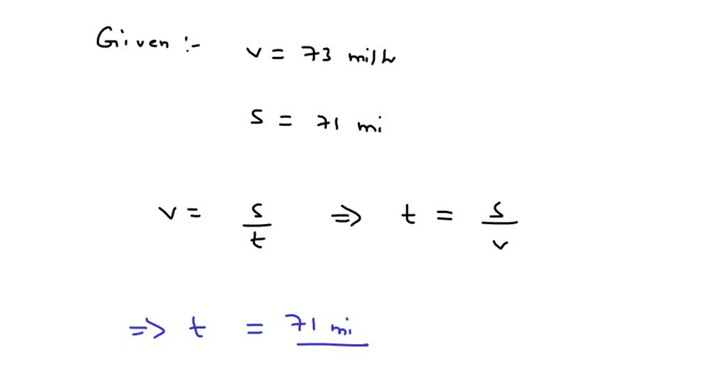 SOLVED A car driving at a constant speed of 73 mi/h travels 71 miles