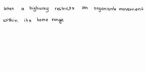 a-highway-that-keeps-an-organism-from-using-its-entire-home-range-causes-a-extinction-b-an-island-ecosystem-c-biomagnification-d-habitat-fragmentation-16744