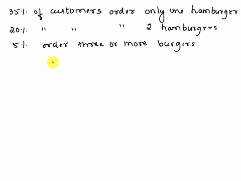 a-chain-of-fast-food-restaurants-determines-that-35-of-their-customers-order-only-one-hamburger-20-order-two-hamburgers-and-5-order-three-or-more-burgers-assume-each-order-is-independent-wha-61912