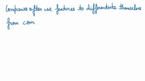 companies-often-use-features-to-differentiate-themselves-from-competitors-however-a-company-must-balance-the-features-customers-want-with-________-a-what-the-competition-offers-b-the-ability-84994