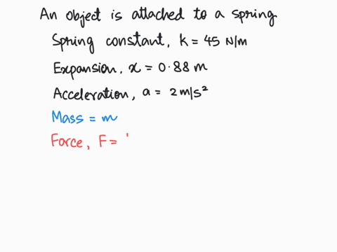 an-object-attached-to-an-ideal-massless-spring-is-pulled-across-frictionless-surface-the-spring-constant-is-45-nm-the-spring-is-stretched-by-088-m-when-the-object-is-accelerating-at-20-ms-fi-64924
