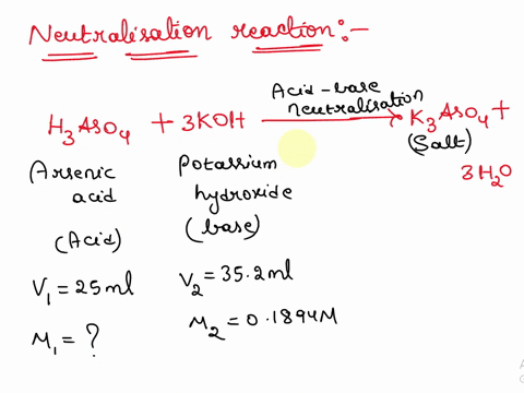 calculate-the-concentration-m-of-arsenic-acid-h3aso4-in-a-solution-if-2500-ml-of-that-solution-required-3521-ml-of-01894-m-koh-for-neutralization-76157