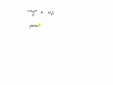 what-is-the-intermolecular-force-that-exists-between-magnesium-ion-and-hydrogen-sulfide-select-one-a-dipole-dipole-forces-b-london-dispersion-forces-ionic-bonding-d-ion-dipole-forces-ion-ion-74953